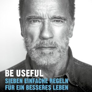Be Useful: Sieben einfache Regeln für ein besseres Leben